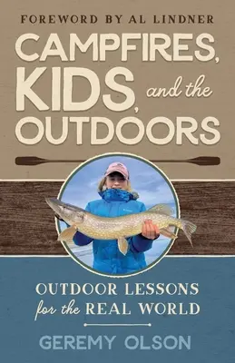 Táboráky, deti a príroda: Lekcie v prírode pre skutočný svet - Campfires, Kids, and the Outdoors: Outdoor Lessons for the Real World