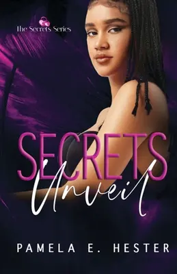 Tajomstvá sa odhaľujú: Séria Tajomstvá - kniha 1 - Secrets Unveil: The Secrets Series Book 1