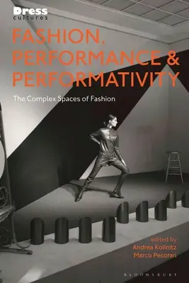 Móda, performancia a performativita: Komplexné priestory módy - Fashion, Performance, and Performativity: The Complex Spaces of Fashion