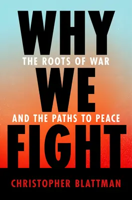 Prečo bojujeme: Prečo je to tak?: Korene vojny a cesty k mieru - Why We Fight: The Roots of War and the Paths to Peace