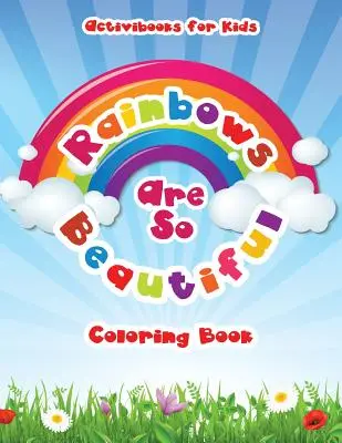 Dúhy sú také krásne Omaľovánky - Rainbows Are So Beautiful Coloring Book