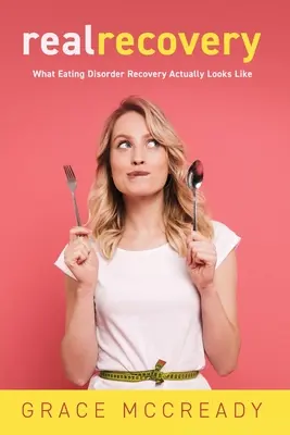Skutočná obnova: Ako v skutočnosti vyzerá zotavenie z porúch príjmu potravy - Real Recovery: What Eating Disorder Recovery Actually Looks Like