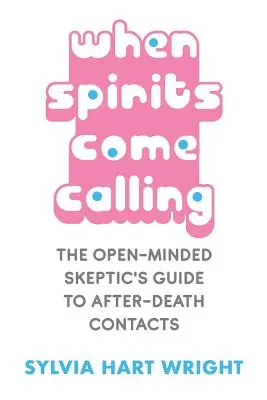Keď duchovia prichádzajú: Sprievodca otvoreného skeptika po posmrtných kontaktoch - When Spirits Come Calling: The Open-Minded Skeptic's Guide to After-Death Contacts