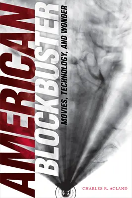Americký blockbuster: Filmový blok: filmy, technológia a zázrak - American Blockbuster: Movies, Technology, and Wonder