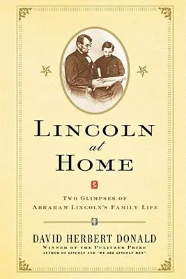Lincoln doma: Dva pohľady na rodinný život Abrahama Lincolna - Lincoln at Home: Two Glimpses of Abraham Lincoln's Family Life