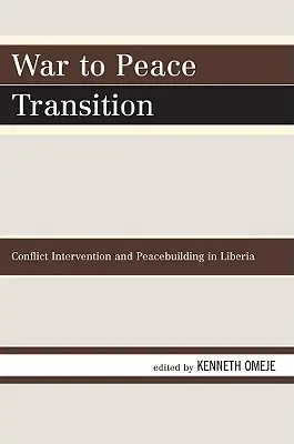 Prechod od vojny k mieru: Intervencia v konflikte a budovanie mieru v Libérii - War to Peace Transition: Conflict Intervention and Peacebuilding in Liberia
