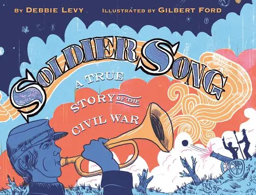 Pieseň vojaka: Skutočný príbeh z občianskej vojny - Soldier Song: A True Story of the Civil War