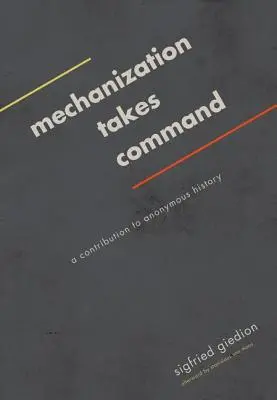 Mechanizácia preberá velenie: Príspevok k anonymným dejinám - Mechanization Takes Command: A Contribution to Anonymous History