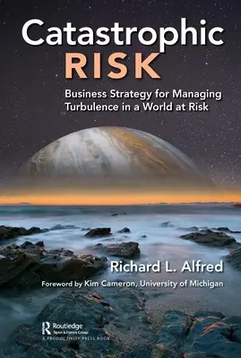 Katastrofické riziko: Obchodná stratégia na zvládnutie turbulencií v rizikovom svete - Catastrophic Risk: Business Strategy for Managing Turbulence in a World at Risk