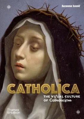 Catholica: Vizuálna kultúra katolicizmu - Catholica: The Visual Culture of Catholicism