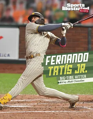 Fernando Tatis Jr: Tatis Tatis: veľký útočník - Fernando Tatis Jr.: Big-Time Hitter