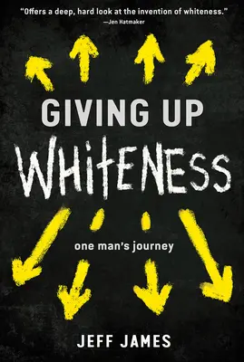 Vzdanie sa belošstva: Cesta jedného muža - Giving Up Whiteness: One Man's Journey