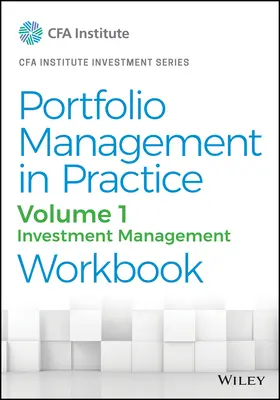 Riadenie portfólia v praxi, 1. diel: Pracovný zošit k riadeniu investícií - Portfolio Management in Practice, Volume 1: Investment Management Workbook