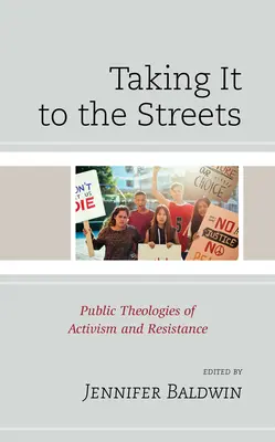 Do ulíc: Verejné teológie aktivizmu a odporu - Taking It to the Streets: Public Theologies of Activism and Resistance