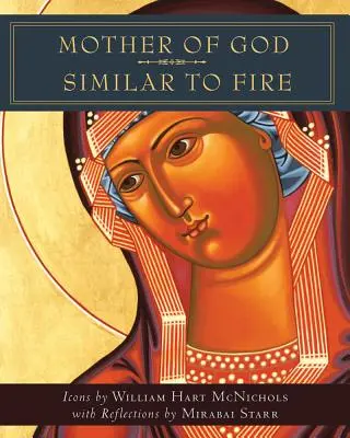Matka Božia podobná ohňu - Mother of God Similar to Fire