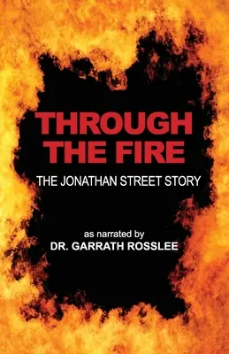 Cez oheň: príbeh Jonathana Streeta, ako ho rozprával Dr. Garrath Rosslee - Through the Fire: the Jonathan Street story as narrated to Dr. Garrath Rosslee