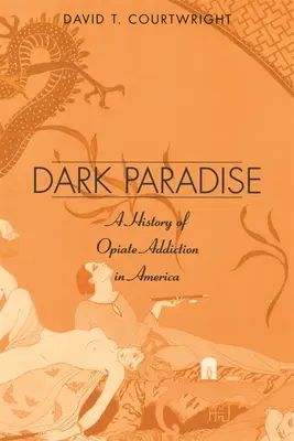 Temný raj: Dejiny závislosti na opiátoch v Amerike - Dark Paradise: A History of Opiate Addiction in America