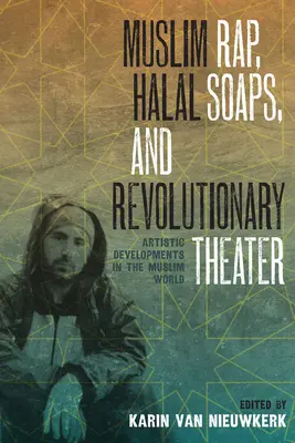 Moslimský rap, halal telenovely a revolučné divadlo: Umelecký vývoj v moslimskom svete - Muslim Rap, Halal Soaps, and Revolutionary Theater: Artistic Developments in the Muslim World