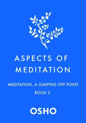 Aspekty meditácie Kniha 2: Meditácia, odrazový mostík - Aspects of Meditation Book 2: Meditation, a Jumping Off Point