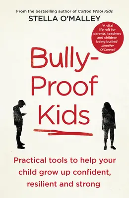 Deti odolné voči šikanovaniu - Praktické nástroje, ktoré pomôžu vášmu dieťaťu vyrásť sebavedomým, odolným a silným - Bully-Proof Kids - Practical Tools to Help Your Child to Grow Up Confident, Resilient and Strong
