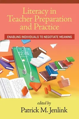 Gramotnosť v príprave a praxi učiteľov: Umožniť jednotlivcom vyjednávať o význame - Literacy in Teacher Preparation and Practice: Enabling Individuals to Negotiate Meaning
