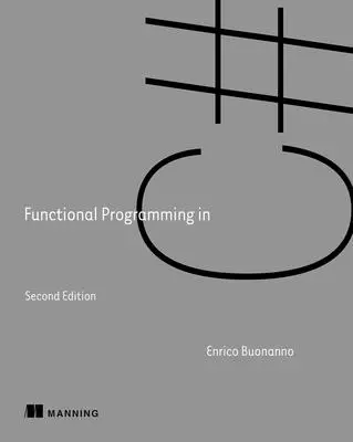 Funkcionálne programovanie v jazyku C#, druhé vydanie - Functional Programming in C#, Second Edition
