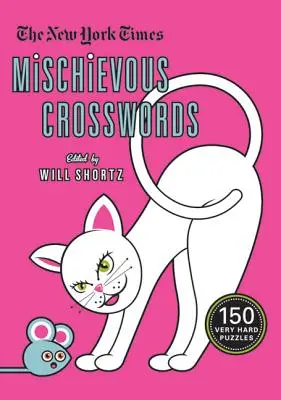 The New York Times Zlomyseľné krížovky: 150 ľahkých až ťažkých hádaniek - The New York Times Mischievous Crosswords: 150 Easy to Hard Puzzles