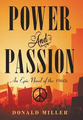 Sila a vášeň: Epický román zo 60. rokov 20. storočia - Power and Passion: An Epic Novel of the 1960S