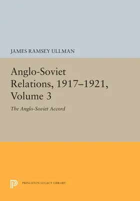 Anglo-sovietske vzťahy, 1917-1921, zväzok 3: Anglo-sovietska dohoda - Anglo-Soviet Relations, 1917-1921, Volume 3: The Anglo-Soviet Accord