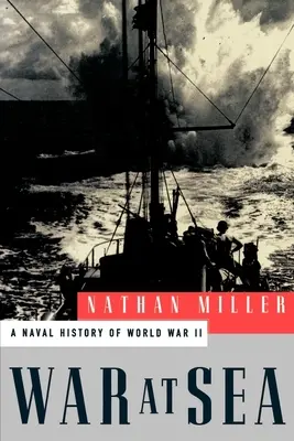 Vojna na mori: Námorné dejiny druhej svetovej vojny - War at Sea: A Naval History of World War II