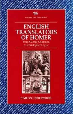 Anglickí prekladatelia Homéra - od Georgea Chapmana po Christophera Loguea - English Translators of Homer - From George Chapman to Christopher Logue
