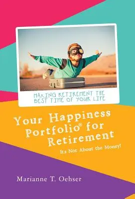 Vaše portfólio šťastia na dôchodok: Nie je to o peniazoch! - Your Happiness Portfolio for Retirement: It's Not About the Money!