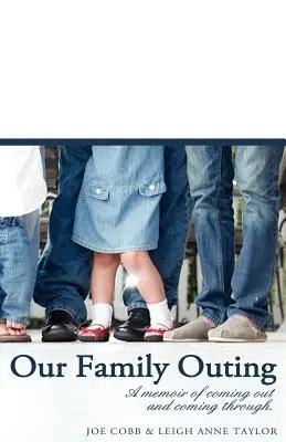 Náš rodinný výlet: Memoáre o tom, ako sme sa odhalili a prešli cez to - Our Family Outing: A Memoir of Coming Out and Coming Through