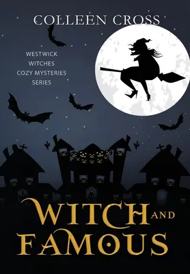Čarodejnica a slávny: Paranormálne tajomstvo čarodejníc z Westwicku - Witch and Famous: A Westwick Witches Paranormal Cozy Mystery