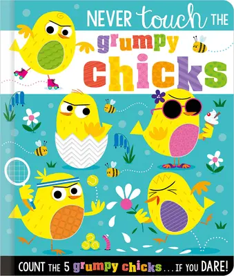 Nikdy sa nedotýkajte mrzutých kuriatok - Never Touch the Grumpy Chicks