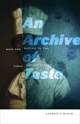 Archív vkusu: Rasa a stravovanie v ranom období Spojených štátov amerických - An Archive of Taste: Race and Eating in the Early United States