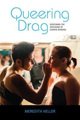 Queering Drag: Redefinovanie diskurzu o zmene pohlavia - Queering Drag: Redefining the Discourse of Gender-Bending