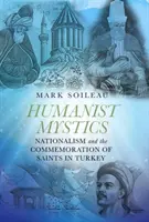 Humanistická mystika: Nacionalizmus a uctievanie svätých v Turecku - Humanist Mystics: Nationalism and the Commemoration of Saints in Turkey