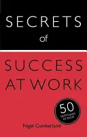 Tajomstvo úspechu v práci - 50 techník, ako dosiahnuť dokonalosť - Secrets of Success at Work - 50 Techniques to Excel