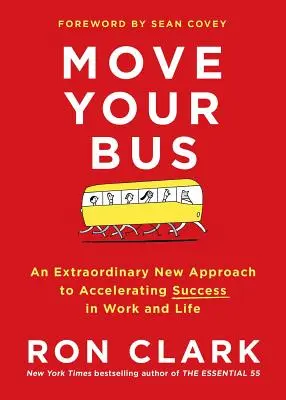 Move Your Bus: Mimoriadny nový prístup k urýchleniu úspechu v práci a živote - Move Your Bus: An Extraordinary New Approach to Accelerating Success in Work and Life
