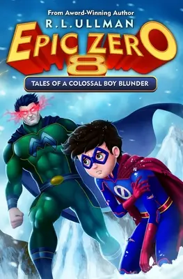 Epická nula 8: Príbehy kolosálneho chlapčenského omylu - Epic Zero 8: Tales of a Colossal Boy Blunder