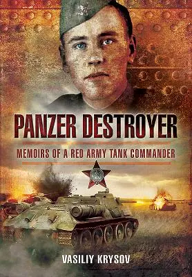 Panzer Destroyer: Spomienky veliteľa tanku Červenej armády - Panzer Destroyer: Memoirs of a Red Army Tank Commander
