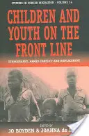 Deti a mládež v prvej línii: Etnografia, ozbrojené konflikty a vysídľovanie - Children and Youth on the Front Line: Ethnography, Armed Conflict and Displacement