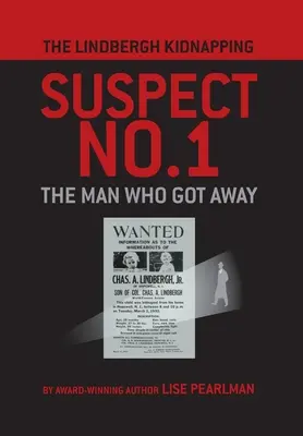 Podozrivý z únosu Lindbergha č. 1: Muž, ktorý ušiel - The Lindbergh Kidnapping Suspect No. 1: The Man Who Got Away