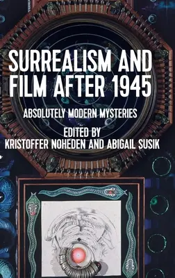 Surrealizmus a film po roku 1945: Absolútne moderné záhady - Surrealism and Film After 1945: Absolutely Modern Mysteries