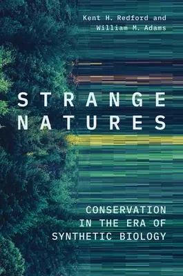 Zvláštne povahy: Ochrana prírody v ére syntetickej biológie - Strange Natures: Conservation in the Era of Synthetic Biology