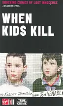 Keď deti zabíjajú - When Kids Kill