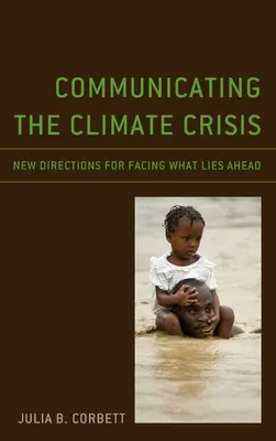 Komunikácia o klimatickej kríze: Nové smery, ako čeliť tomu, čo nás čaká - Communicating the Climate Crisis: New Directions for Facing What Lies Ahead