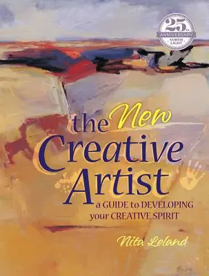 Nový tvorivý umelec: Príručka na rozvoj tvorivého ducha - The New Creative Artist: A Guide to Developing Your Creative Spirit