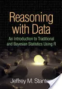 Rozumné uvažovanie s údajmi: Úvod do tradičnej a bayesovskej štatistiky s použitím R - Reasoning with Data: An Introduction to Traditional and Bayesian Statistics Using R